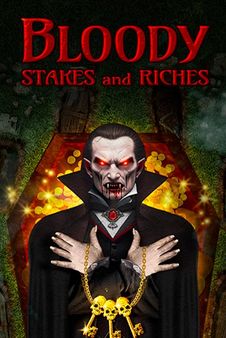 Bloody Stakes and Riches